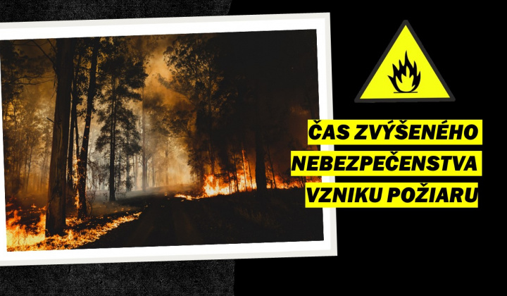 Fotka - Vyhlásenie času zvýšeného nebezpečenstva vzniku požiaru